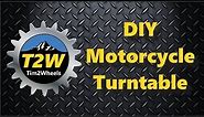 T2W: DIY Motorcycle Turntable