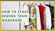 How To Start Sewing Your Own Clothes