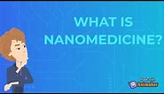 What is nanomedicine?