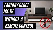 TCL TV Factory Reset: No Remote? No Problem! Easy Step-by-Step Guide