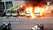 Electric bus bursts into flames, sets nearby vehicles on fire in China