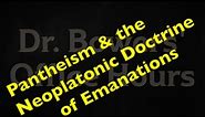 Pantheism and the Neoplatonic Doctrine of Emanations