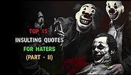 Top 15 Insulting Quotes For Haters ( part - 2 ) | Attitude Problem | Insult Quotes.