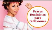 32 frases feministas que nos inspiran para luchar y alcanzar la igualdad de género