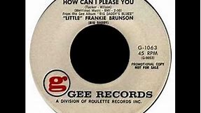 How Can I Please You 'Little' Frankie Brunson