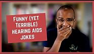 Funny (yet terrible) hearing aids jokes [CC]