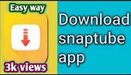 How to download snaptube app || how to use snaptube app || snaptube app customizing