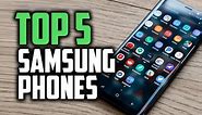 Best Samsung Phones in 2018 - Which Are The Best Samsung Smartphones?