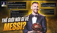 THẾ GIỚI NÓI GÌ VỀ MESSI SAU QUẢ BÓNG VÀNG LẦN THỨ 8 TRONG SỰ NGHIỆP?