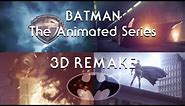 Batman: The Animated Series - 3D Remake