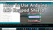How To Use Arduino LCD Keypad Shield
