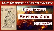 King Zhou Di Xin of Shang Dynasty | Shang Dynasty | Last ruler of Shang Dynasty | Chinese History