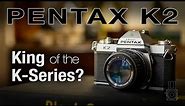 The Pentax K2 - King of the K-Series?