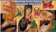 Our lady of perpetual help icon meaning | Our lady of perpetual succour painting explained |