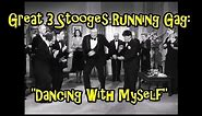 Great 3 Stooges Running Gag: "Dancing With Myself"