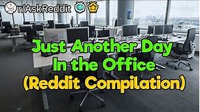 Just Another Day In the Office (Reddit Compilation)