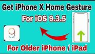 Get iPhone X Home Gesture in iOS 9.3.5 Old iPad iPhone Supported