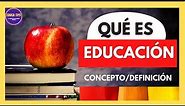 🔴QUÉ ES EDUCACIÓN / CONCEPTO Y DEFINICIÓN DE EDUCACIÓN (2024) DEFINITION OF THE TERM EDUCATION