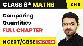 Comparing Quantities - Full Chapter Explanation & Exercise | Class 8 Maths Chapter 8