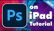 Photoshop on iPad Tutorial for Beginners - 2021