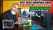 GTX 1650 in Old PC | GTX 1650 Graphic Card