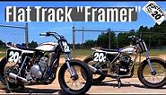 Flat Track "Framer": Racer and Builder Explain
