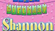 Happy Birthday Shannon (Personalized)