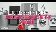 13 Best Kitchen Appliance Brands for Your Home