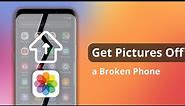 [3 Ways] How to Get Pictures Off a Broken Android Phone