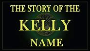 The story of the name Kelly or O'Kelly