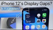 iPhone 12 Display Gap Issue - Should you be concerned?