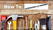 How to: Dishwasher Mounting Bracket Installation for Granite, Quartz or Marble Countertops