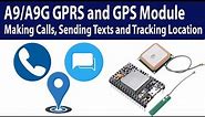 A9/A9G GPRS + GPS module complete tutorial, calling, texting and tracking location