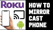 Cast to Roku From Phone - How to Screen Mirror Roku From Phone Guide Instructions