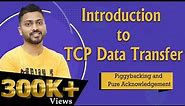 Lec-67: TCP Data Transfer | Piggybacking & Pure Acknowledgement