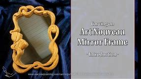 Carving an Art Nouveau Mirror Frame - Introduction