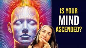 What Does an Ascended Mind Feel Like? - SPIRITUAL AWAKENING
