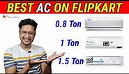 Best AC on Flipkart | 0.8 Ton , 1 Ton & 1.5 Ton Power Efficient Ac | Data Dock