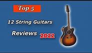 Top 5 Best 12 String Guitars of 2022