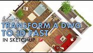 How to Quickly Convert an AutoCAD DWG to a 3d Model in Sketchup