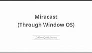 MiraCast through Window OS | LG One:Quick Series