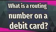 What is a routing number on a debit card?