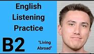 B2 English Listening Practice - Living Abroad