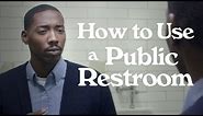 How to Use a Public Restroom