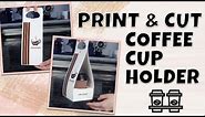 Easy Print and Cut Coffee Cup Holder