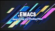.Emacs #6 - Searching and Finding Files