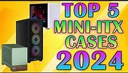 Top 5 Mini ITX Cases 2024 - Best Mini ITX Case 2024
