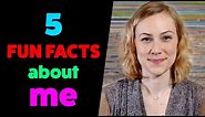 5 Fun Facts About Me!