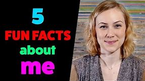 5 Fun Facts About Me!