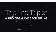 The Leo Triplet | Observe & Photograph 3 Gorgeous Galaxies at Once